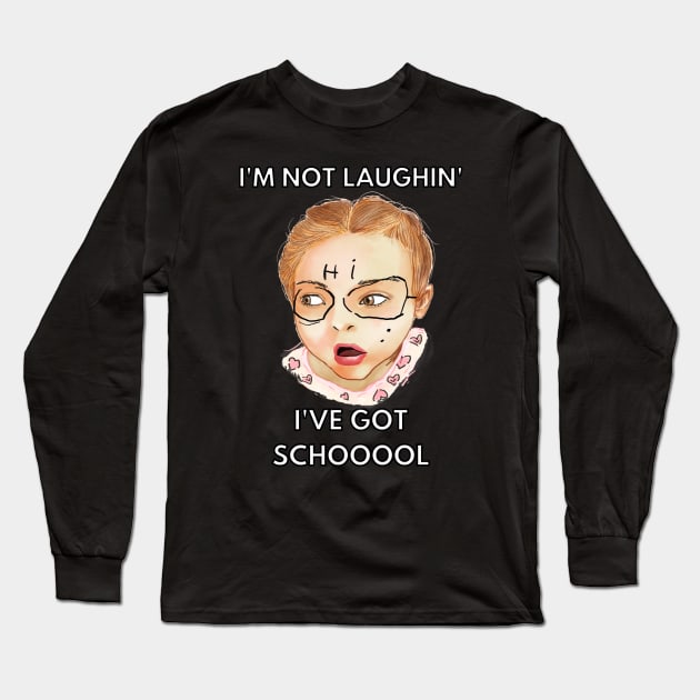 i'm not laughing i've got school Long Sleeve T-Shirt by Moonwing